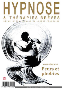 Commandez le Hors-Série Peurs et Phobies n°15 de la Revue Hypnose & Thérapies Brèves 
Commandez le Hors-Série Peurs et Phobies n°15 de la Revue Hypnose & Thérapies Brèves