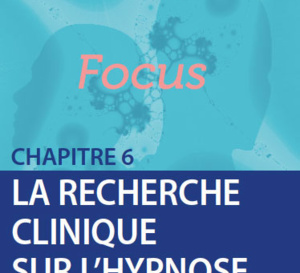 La recherche clinique en hypnose: focus sur la recherche en psychologie La recherche clinique en hypnose: focus sur la recherche en psychologie